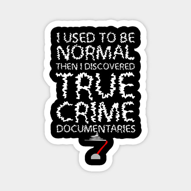 True Crime Documentaries Magnet by TheBestHumorApparel