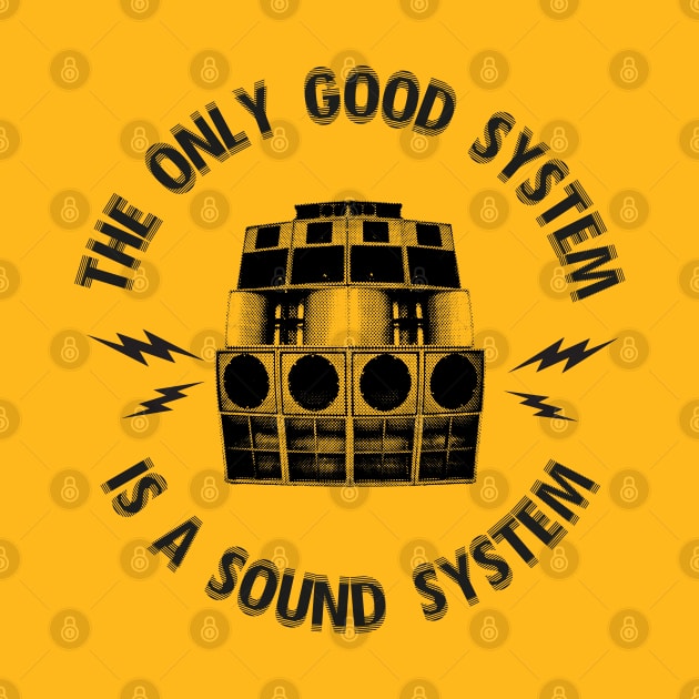 The only good system is a sound system by ölümprints