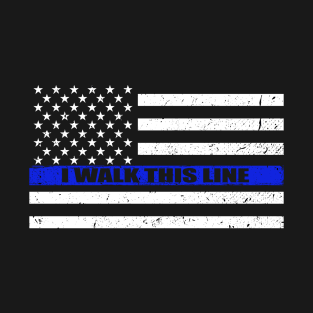 I Walk This Line Thin Blue Line American Flag T-Shirt