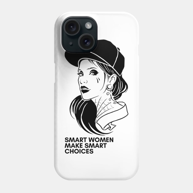 Smart women make smart choices Phone Case by NICHE&NICHE