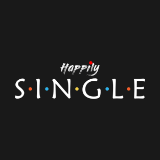 Happily single design T-Shirt