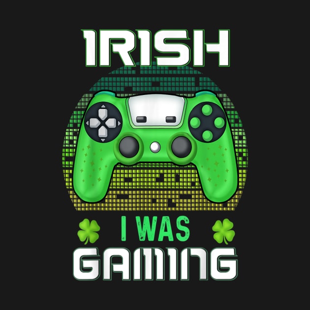 Shamrock Irish I Was Gaming Retro Vintage Gamer Patrick's Day by PlumleelaurineArt