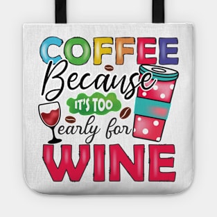 Coffee, Because It's Too Early For Wine Tote