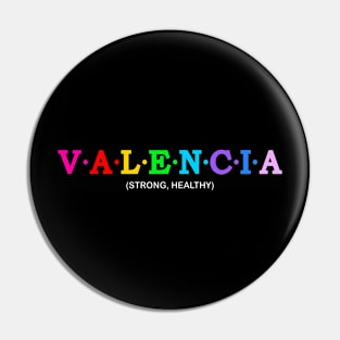 Valencia - Strong, Healthy Pin