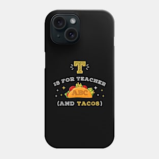 T Is For Teacher and Tacos, For Teacher & Tacos Lovers Phone Case