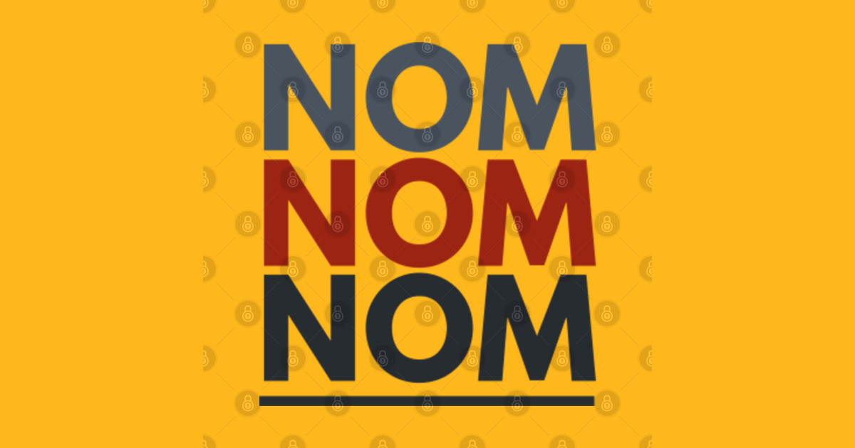 Nom Nom Nom Nom Nom Nom TShirt TeePublic