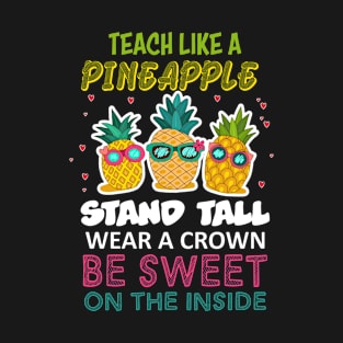 Teach Like A Pineapple Stand Tall T-Shirt for women Teacher T-Shirt