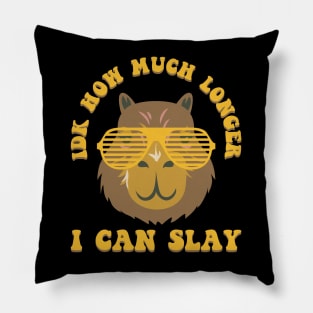 Idk How Much Longer I Can Slay Funny Capybara meme Pillow