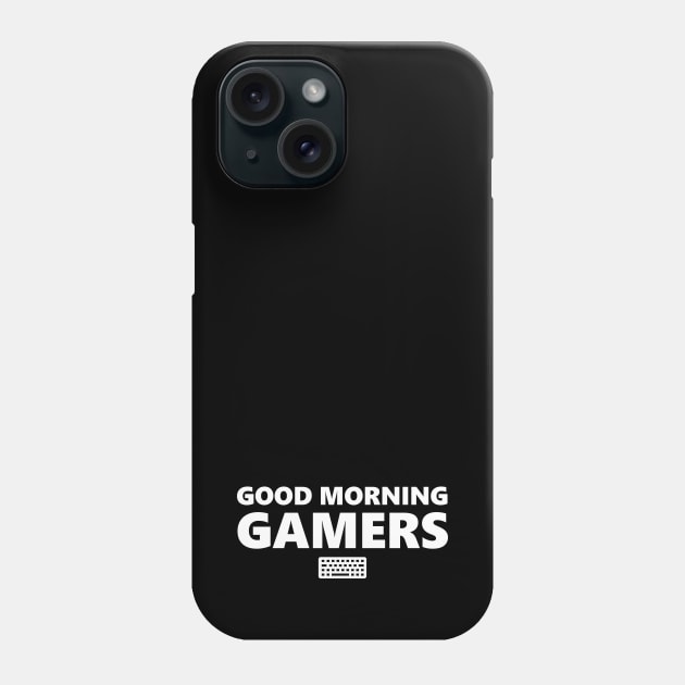 Good Morning Gamers White Phone Case by felixbunny