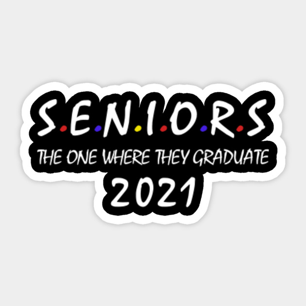 The One Where They Graduate T Shirt Seniors 2021 Shirt Class