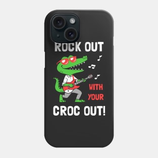 Rock Out With Your Croc Out Phone Case