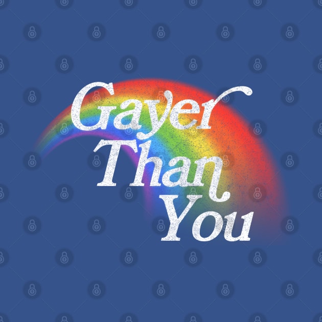 Gayer Than You by DankFutura