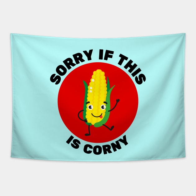 Sorry If This Is Corny | Corn Pun Tapestry by Allthingspunny