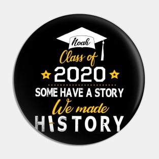 Noah Class Of 2020 Some Have A Story We Made History Social Distancing Fighting Coronavirus 2020 Pin