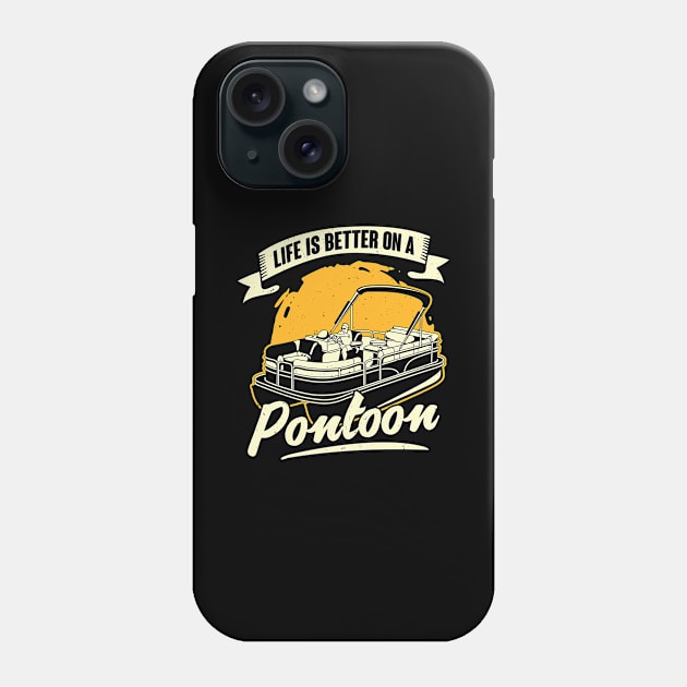 Life Is Better On A Pontoon Boat Captain Gift Phone Case by Dolde08