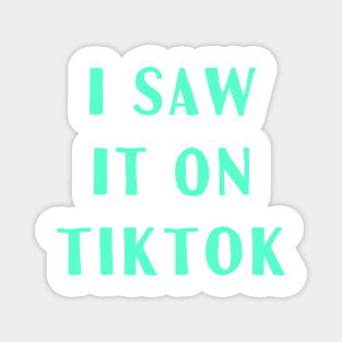 I Saw It On TikTok Thing Snarky Teen Meme Tik Tok Gifts Magnet