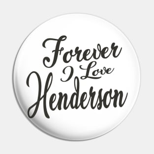 Forever i love Henderson Pin