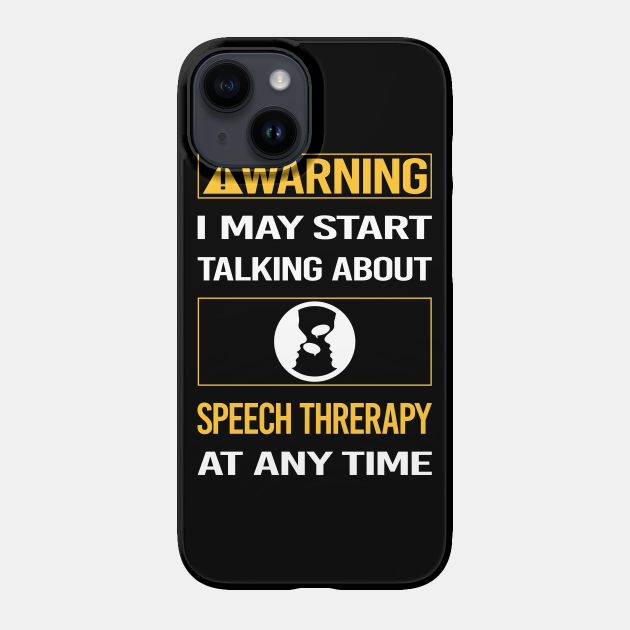 Funny Yellow Warning Speech Threrapy - Speech Threrapy - Phone Case | TeePublic Funny Yellow Warning Speech Threrapy - Speech Threrapy - Phone Case | TeePublic
