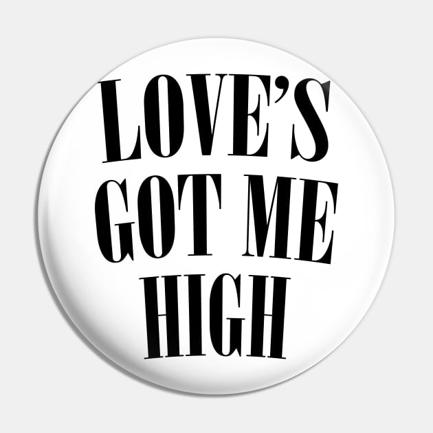 Love's Got Me High Pin by DankFutura