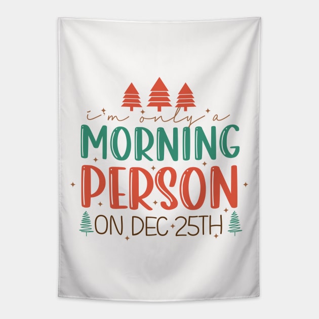 I'm Only A Morning Person on December 25th Tapestry by MZeeDesigns