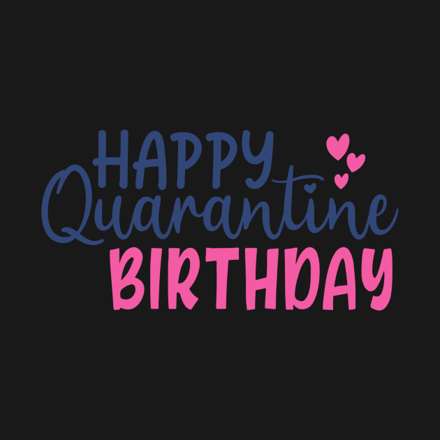 Coronavirus Pandemic Happy Quarantine Birthday by DANPUBLIC