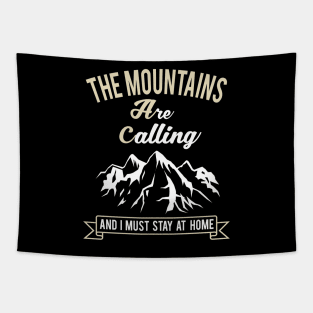 Funny Social Distancing Commemorative 2020 Gift,The Mountains Are Calling And I Must Stay At Home Tapestry