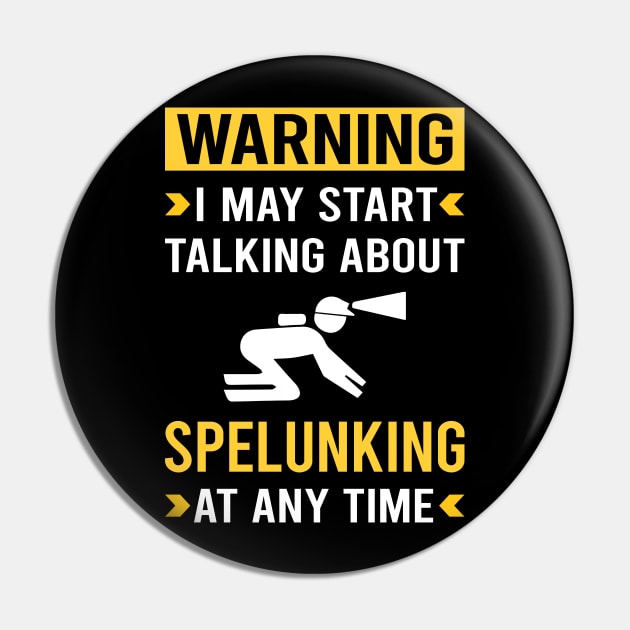 Warning Spelunking Spelunker Speleology Caving Cave Pin by Good Day