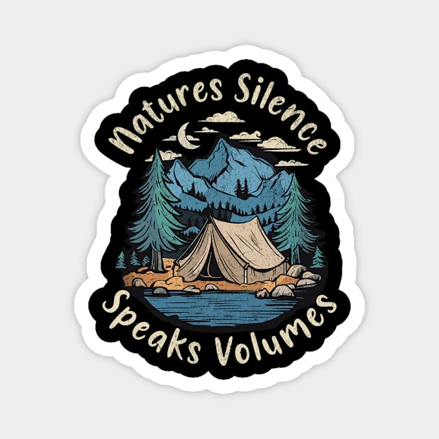 Nature's Silence Speaks Volumes Camping Design Magnet by Designed By Marty