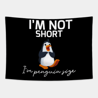 I'm Not Short I'm Penguin Size Tapestry