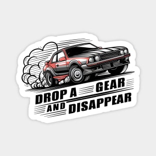 Drop a Gear and Disappear sports car tee Magnet