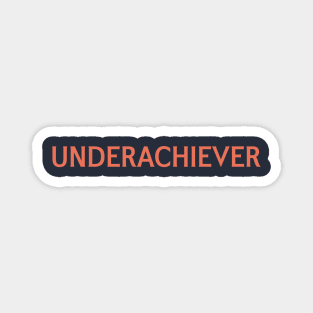 Underachiever Magnet