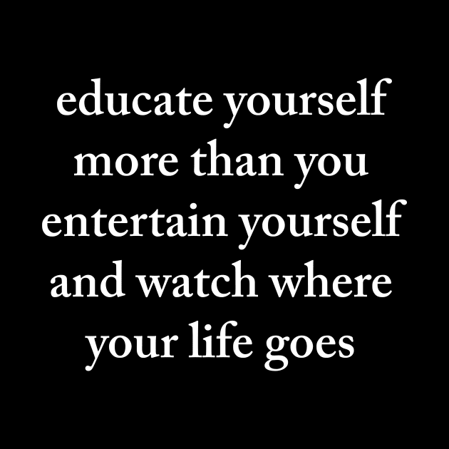 Educate Yourself More... by CRTees