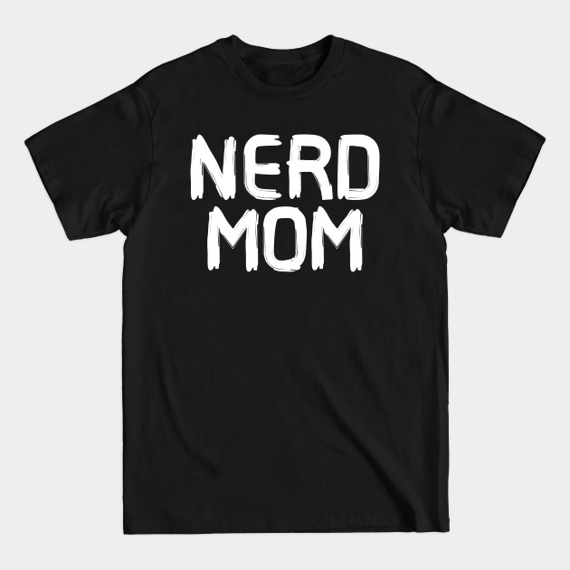 Discover NERD MOM - Nerd Mom - T-Shirt