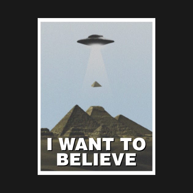 I want to believe (Pyramids) by Bomdesignz