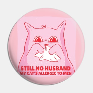 Allergic cat. Still No Husband Pin