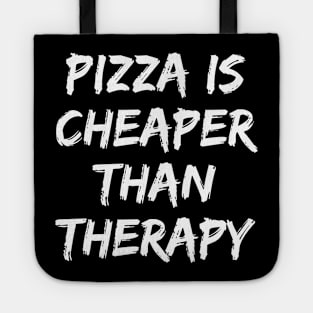 Pizza Is Cheaper Than Therapy. Funny Sarcastic Saying Tote