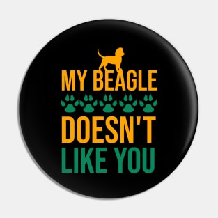 My beagle doens't like you Pin