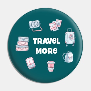 Travel More Pin