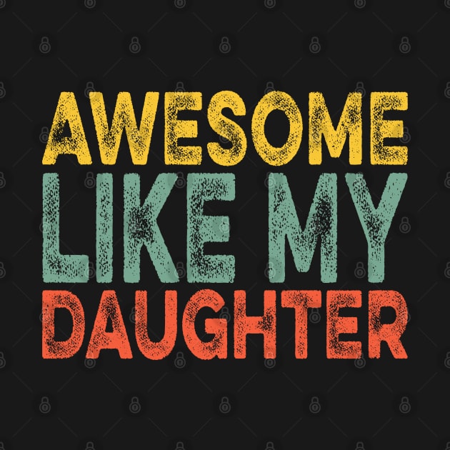 Awesome Like My Daughter Retro Men Dad Funny Fathers by Zakzouk-store