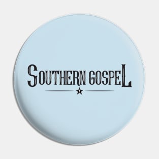 Southern Gospel 1.0 Black Pin