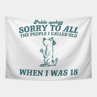 Sorry To All The People I Called Old Retro T-Shirt, Funny Dog Lovers T-shirt, Vintage 90s Gag Unisex Tapestry