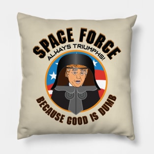 Space Force / Space Balls - Because Good is Dumb Pillow