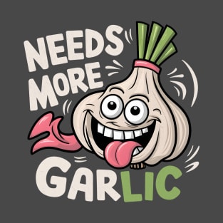 Needs More Garlic T-Shirt