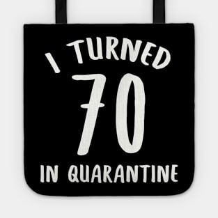 I Turned 70 In Quarantine Tote