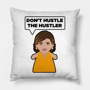 Don't Hustle the Hustler Pillow