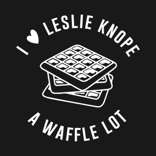 I love Leslie Knope a waffle lot T-Shirt