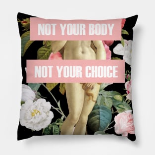 Not Your Body Not Your Choice Tshirt Pillow