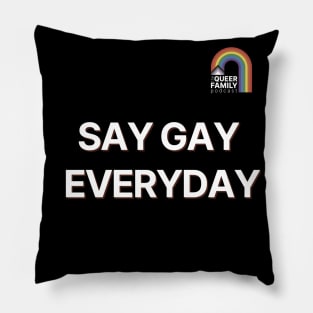 Say Gay Everyday! Pillow