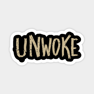 Unwoke - not woke Magnet