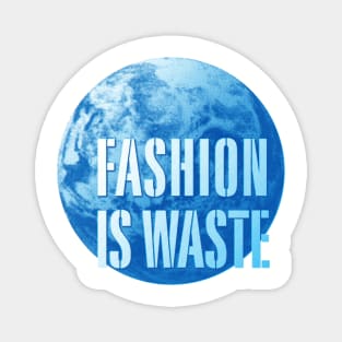 fashion is waste Magnet